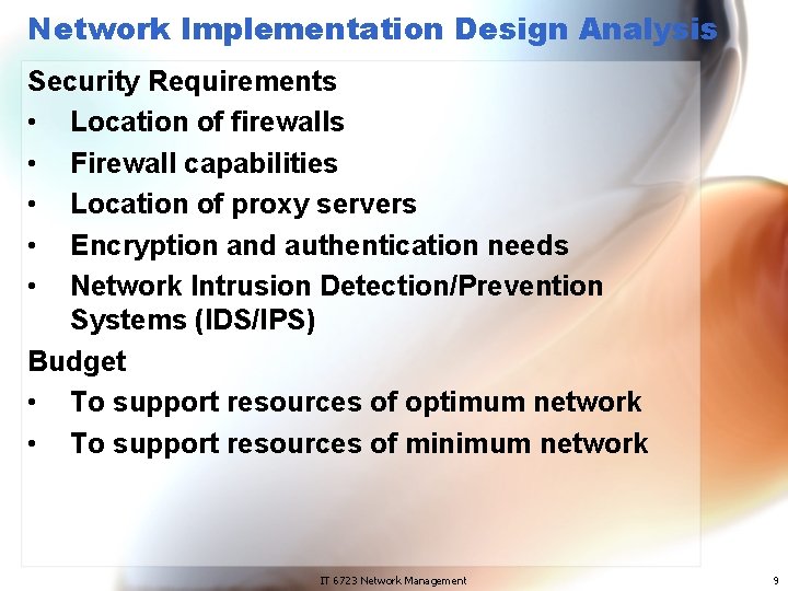 Network Implementation Design Analysis Security Requirements • Location of firewalls • Firewall capabilities •