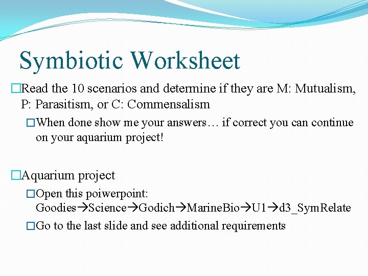 Symbiotic Worksheet �Read the 10 scenarios and determine if they are M: Mutualism, P: