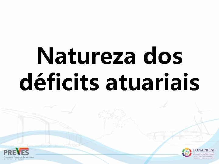 Natureza dos déficits atuariais 