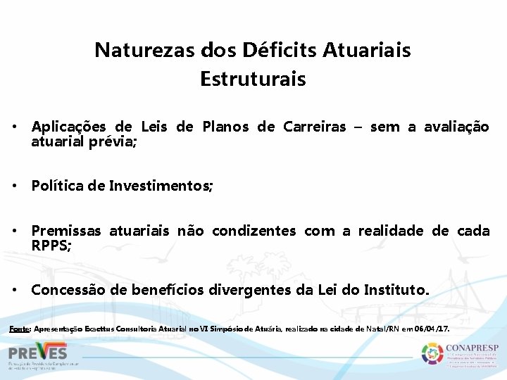 Naturezas dos Déficits Atuariais Estruturais • Aplicações de Leis de Planos de Carreiras –