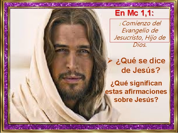 En Mc 1, 1: Comienzo del Evangelio de Jesucristo, Hijo de Dios. 1 Ø