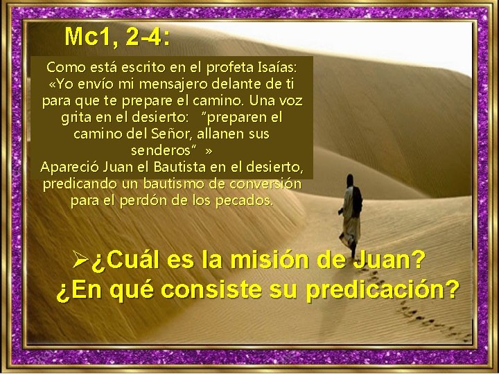 Mc 1, 2 -4: Como está escrito en el profeta Isaías: «Yo envío mi