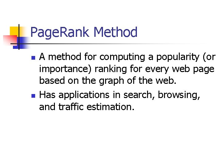 Page. Rank Method n n A method for computing a popularity (or importance) ranking