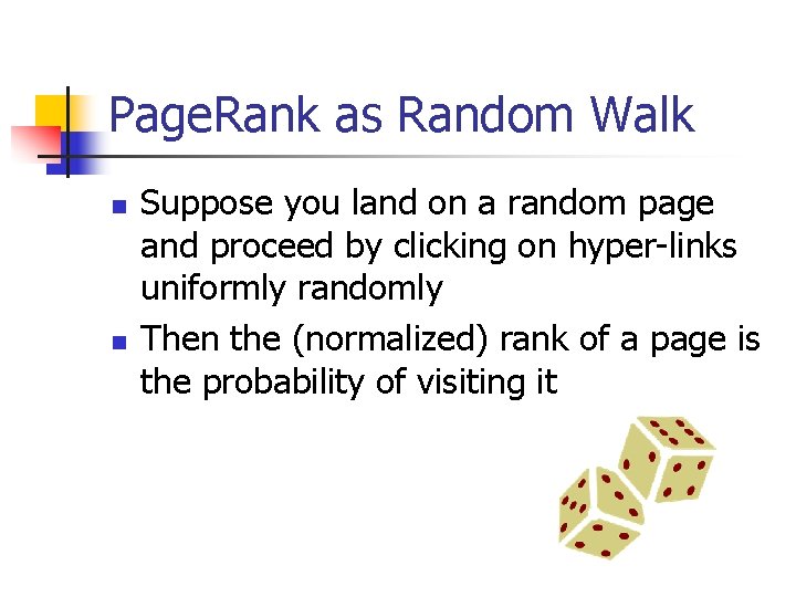 Page. Rank as Random Walk n n Suppose you land on a random page