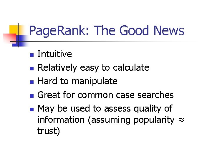 Page. Rank: The Good News n n n Intuitive Relatively easy to calculate Hard