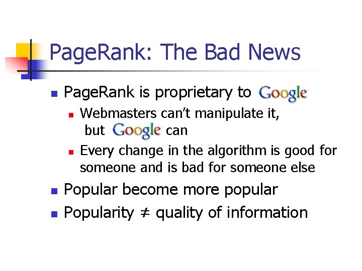 Page. Rank: The Bad News n Page. Rank is proprietary to n n Webmasters