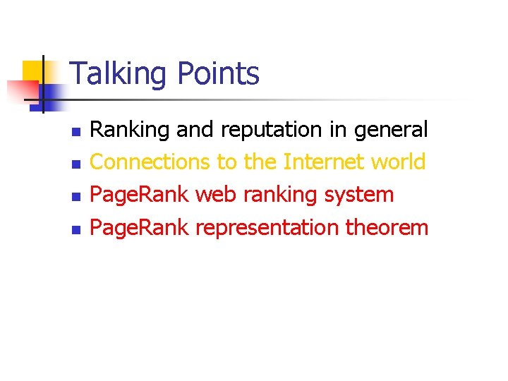 Talking Points n n Ranking and reputation in general Connections to the Internet world