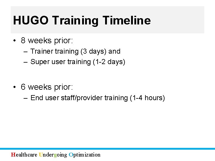 HUGO Training Timeline • 8 weeks prior: – Trainer training (3 days) and –