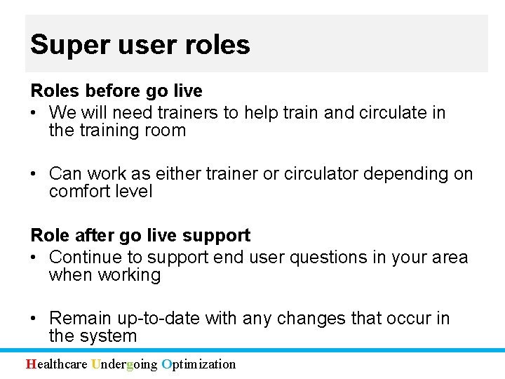 Super user roles Roles before go live • We will need trainers to help