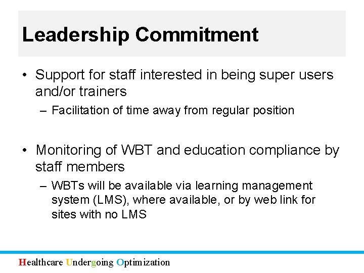 Leadership Commitment • Support for staff interested in being super users and/or trainers –