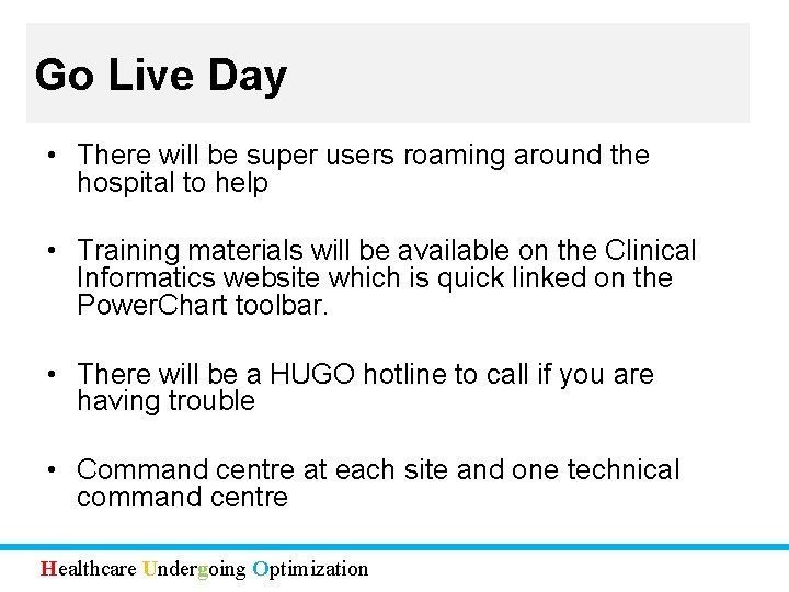 Go Live Day • There will be super users roaming around the hospital to