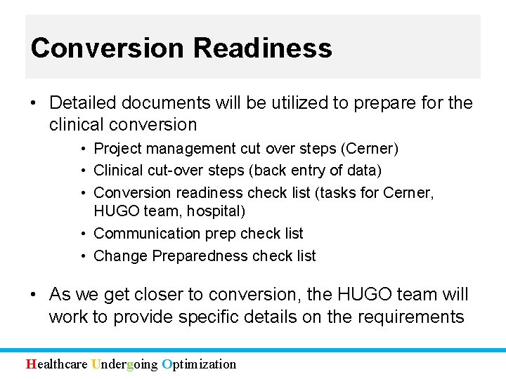 Conversion Readiness • Detailed documents will be utilized to prepare for the clinical conversion