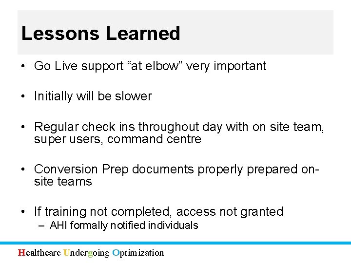 Lessons Learned • Go Live support “at elbow” very important • Initially will be