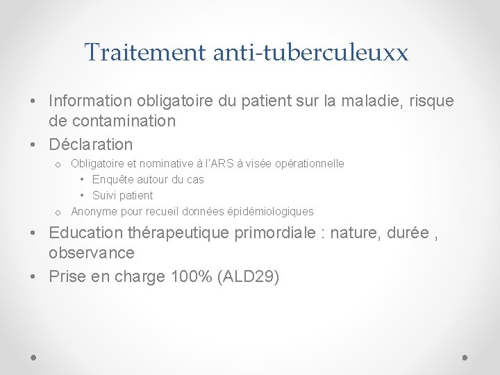 Traitement anti-tuberculeuxx • Information obligatoire du patient sur la maladie, risque de contamination •
