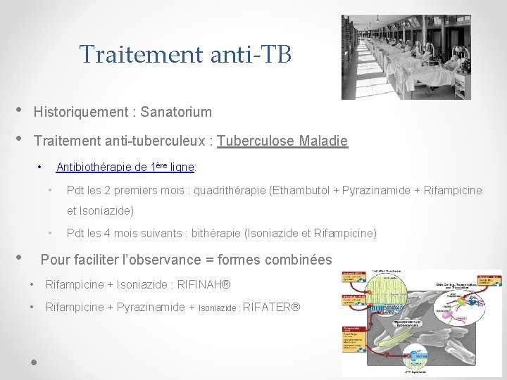 Traitement anti-TB • • Historiquement : Sanatorium Traitement anti-tuberculeux : Tuberculose Maladie • Antibiothérapie