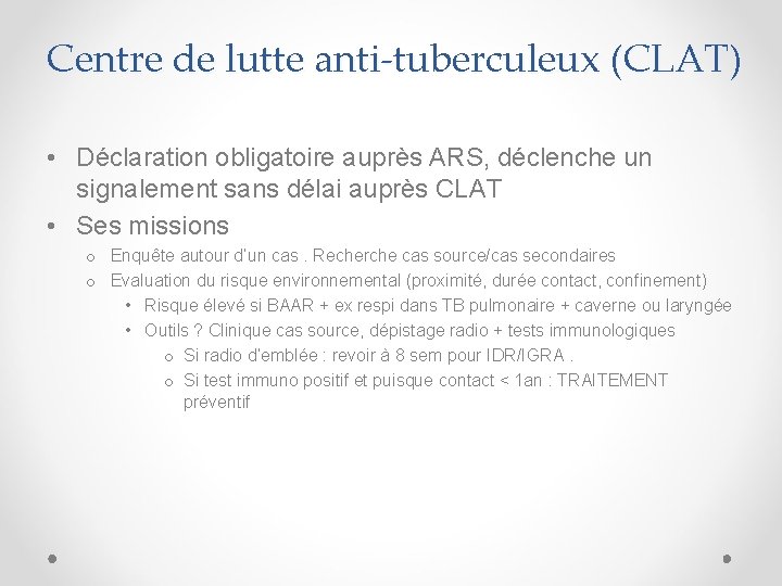 Centre de lutte anti-tuberculeux (CLAT) • Déclaration obligatoire auprès ARS, déclenche un signalement sans
