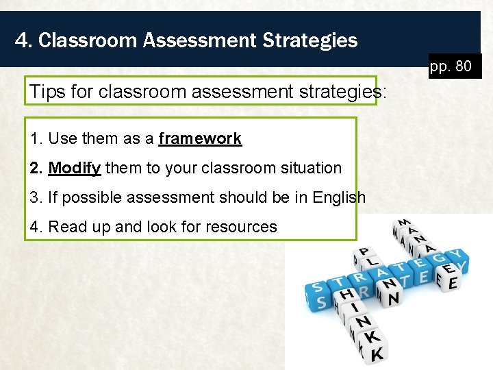 4. Classroom Assessment Strategies pp. 80 Tips for classroom assessment strategies: 1. Use them