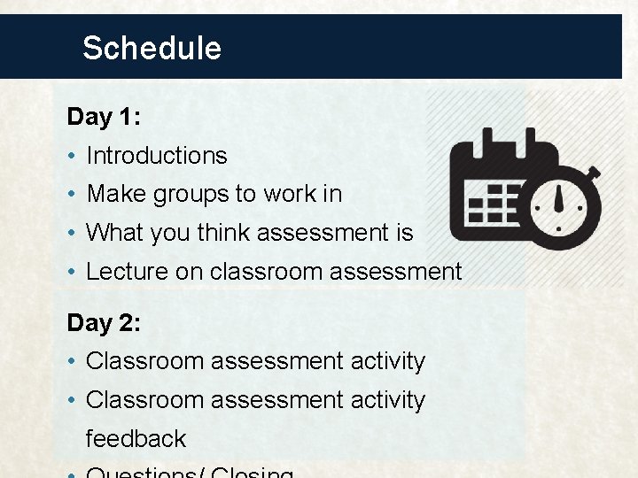 Schedule Day 1: • Introductions • Make groups to work in • What you