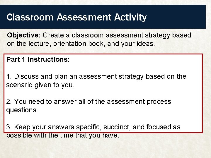 Classroom Assessment Activity Objective: Create a classroom assessment strategy based on the lecture, orientation