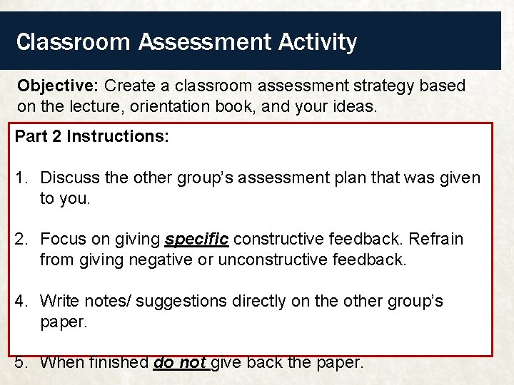 Classroom Assessment Activity Objective: Create a classroom assessment strategy based on the lecture, orientation