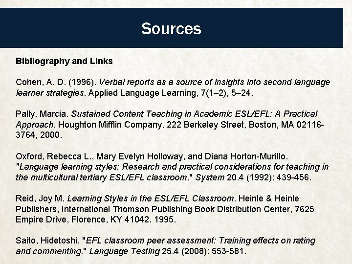 Sources Bibliography and Links Cohen, A. D. (1996). Verbal reports as a source of