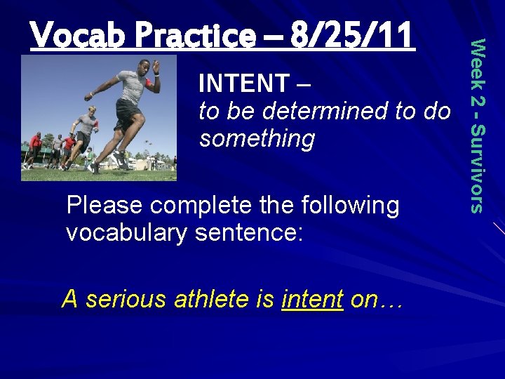 INTENT – to be determined to do something Please complete the following vocabulary sentence: