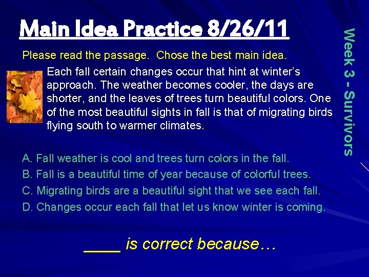 Please read the passage. Chose the best main idea. Each fall certain changes occur