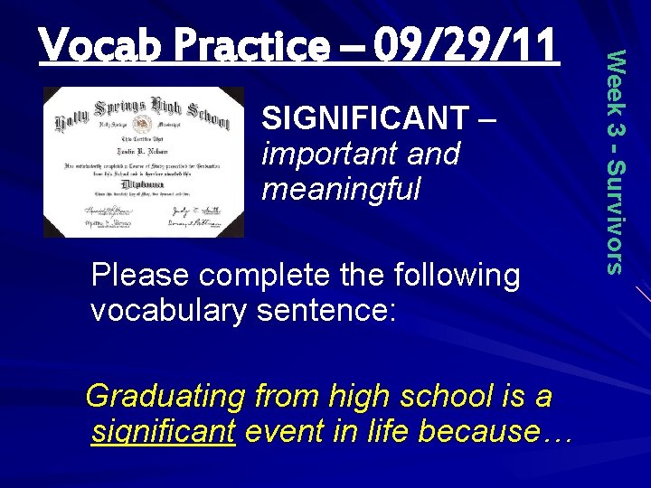 SIGNIFICANT – important and meaningful Please complete the following vocabulary sentence: Graduating from high