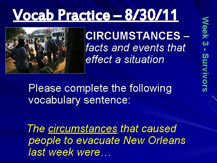 CIRCUMSTANCES – facts and events that effect a situation Please complete the following vocabulary