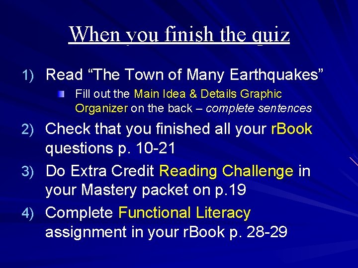 When you finish the quiz 1) Read “The Town of Many Earthquakes” Fill out