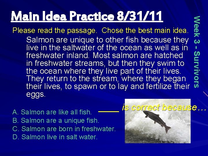 Please read the passage. Chose the best main idea. Salmon are unique to other