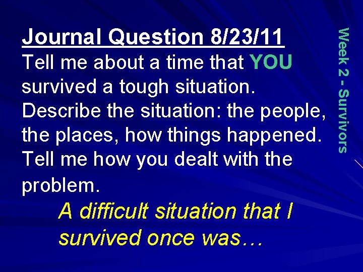 Tell me about a time that YOU survived a tough situation. Describe the situation: