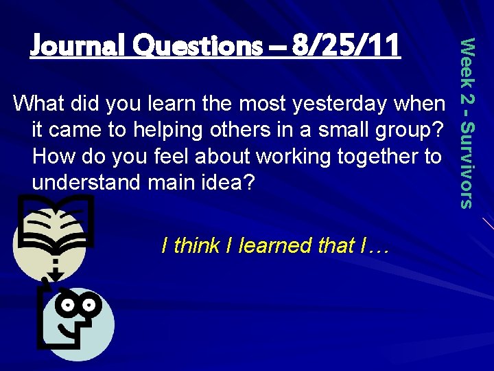 What did you learn the most yesterday when it came to helping others in