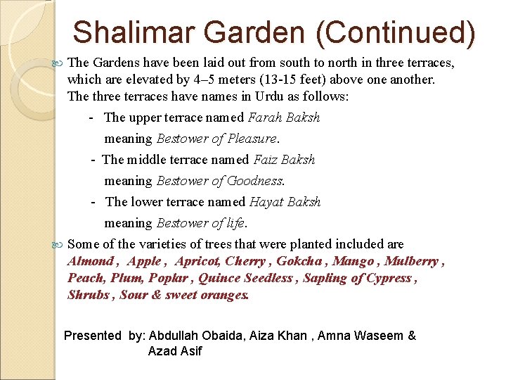 Shalimar Garden (Continued) The Gardens have been laid out from south to north in