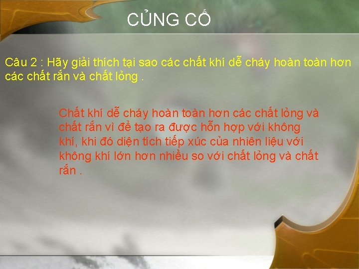 CỦNG CỐ Câu 2 : Hãy giải thích tại sao các chất khí dễ