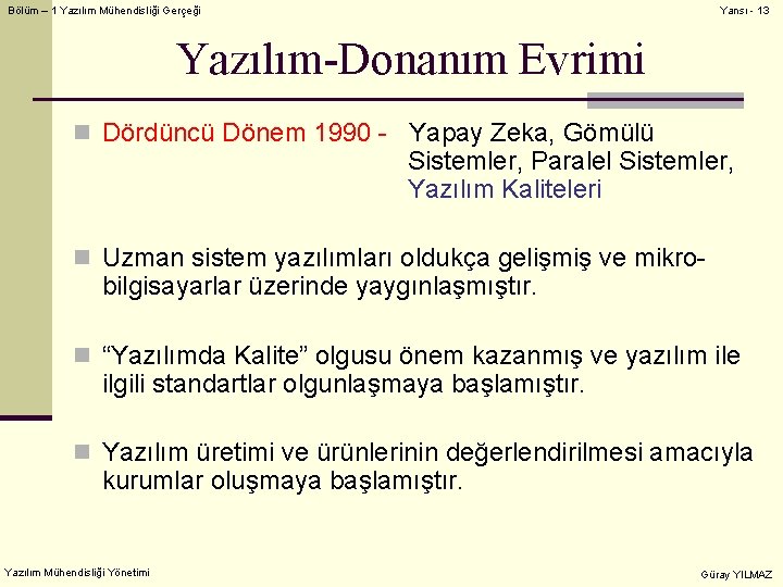 Bölüm – 1 Yazılım Mühendisliği Gerçeği Yansı - 13 Yazılım-Donanım Evrimi n Dördüncü Dönem