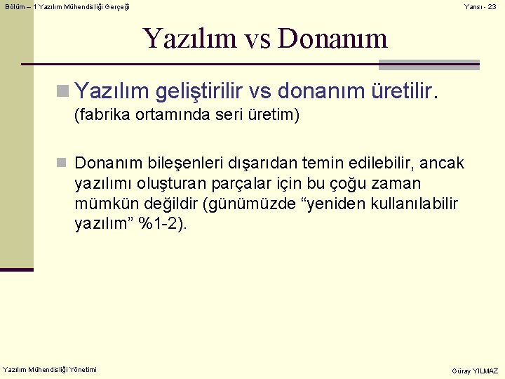 Bölüm – 1 Yazılım Mühendisliği Gerçeği Yansı - 23 Yazılım vs Donanım n Yazılım