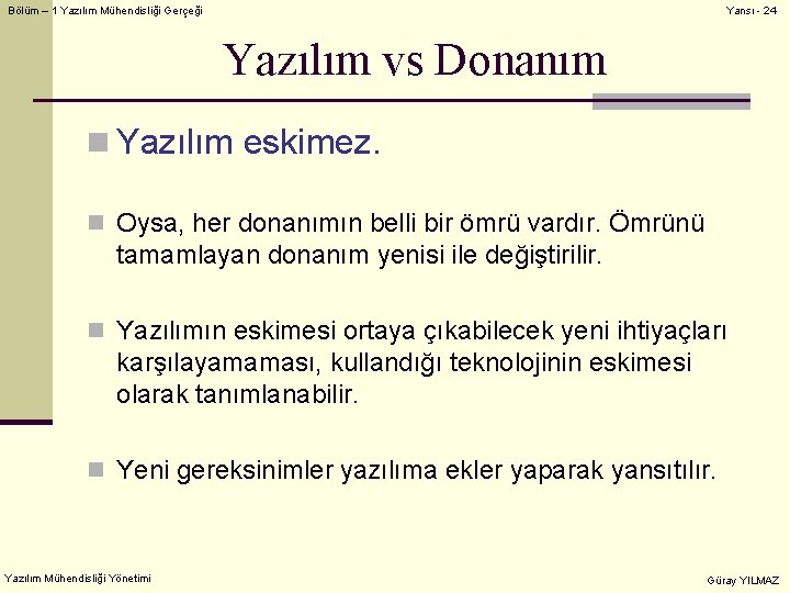 Bölüm – 1 Yazılım Mühendisliği Gerçeği Yansı - 24 Yazılım vs Donanım n Yazılım