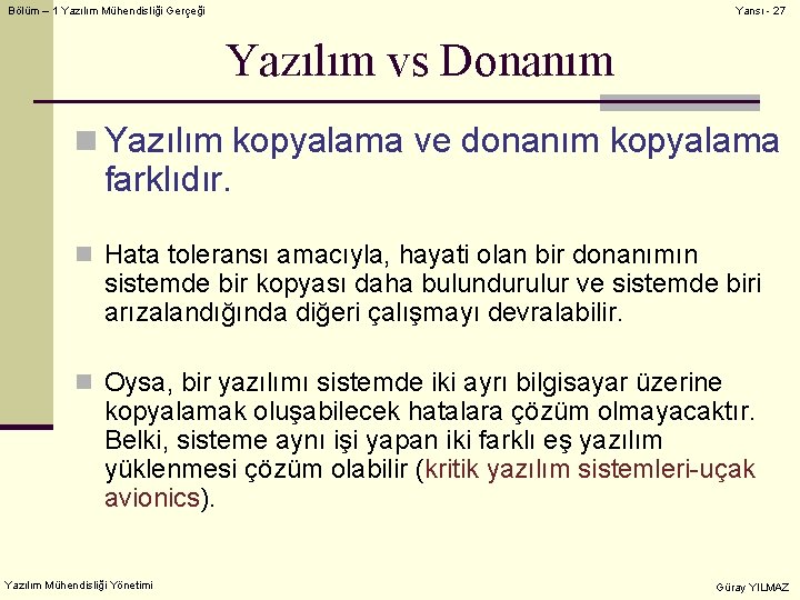 Bölüm – 1 Yazılım Mühendisliği Gerçeği Yansı - 27 Yazılım vs Donanım n Yazılım