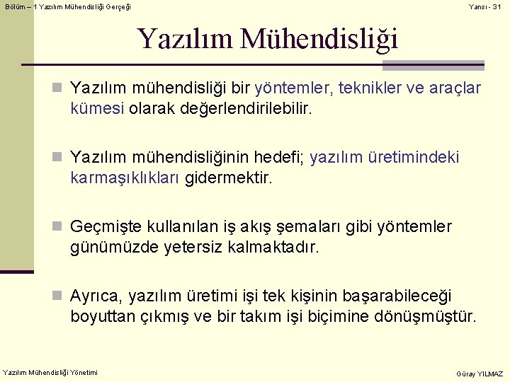 Bölüm – 1 Yazılım Mühendisliği Gerçeği Yansı - 31 Yazılım Mühendisliği n Yazılım mühendisliği