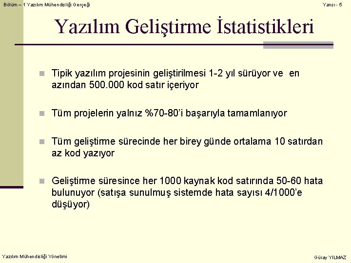 Bölüm – 1 Yazılım Mühendisliği Gerçeği Yansı - 5 Yazılım Geliştirme İstatistikleri n Tipik