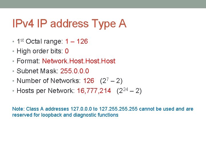 IPv 4 IP address Type A • 1 st Octal range: 1 – 126