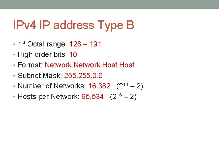 IPv 4 IP address Type B • 1 st Octal range: 128 – 191