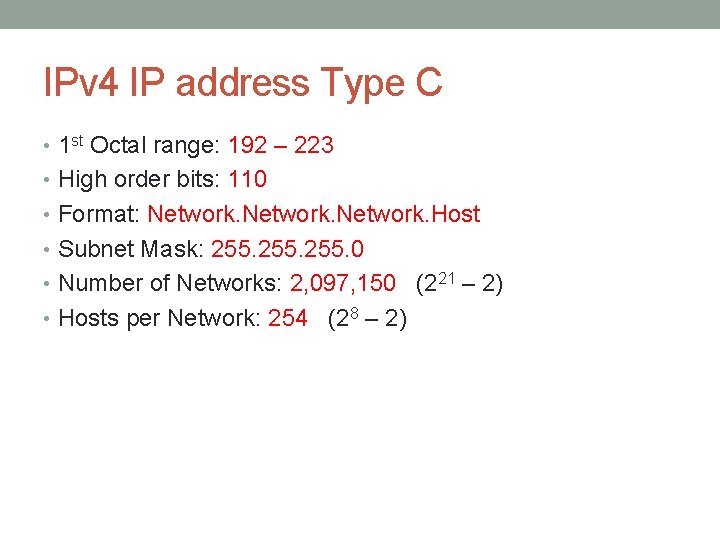 IPv 4 IP address Type C • 1 st Octal range: 192 – 223