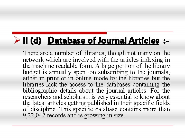 Ø II (d) Database of Journal Articles : There a number of libraries, though