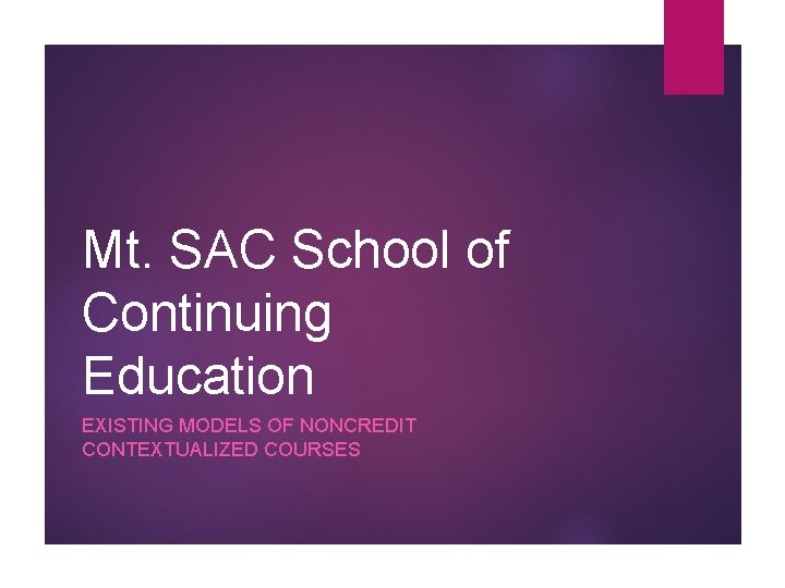 Mt. SAC School of Continuing Education EXISTING MODELS OF NONCREDIT CONTEXTUALIZED COURSES 