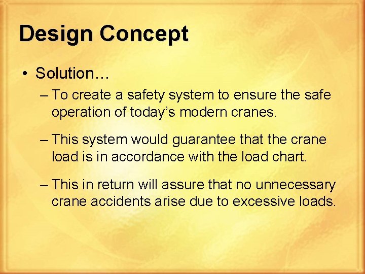 Design Concept • Solution… – To create a safety system to ensure the safe