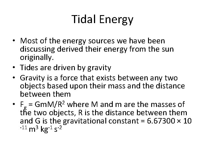 Tidal Energy • Most of the energy sources we have been discussing derived their
