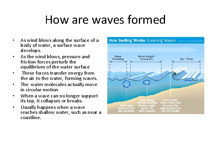 How are waves formed • • • As wind blows along the surface of