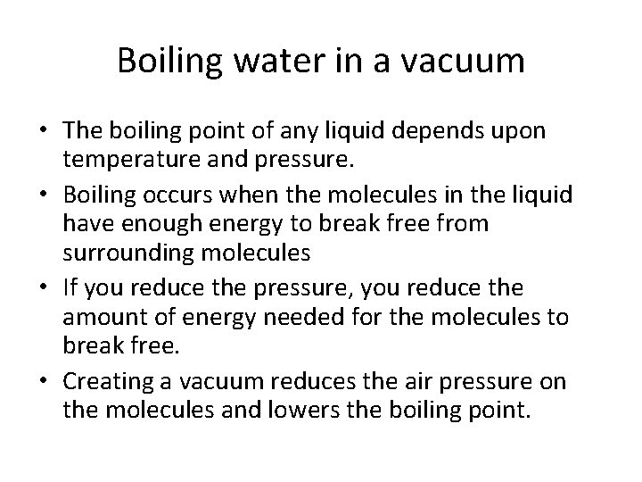 Boiling water in a vacuum • The boiling point of any liquid depends upon